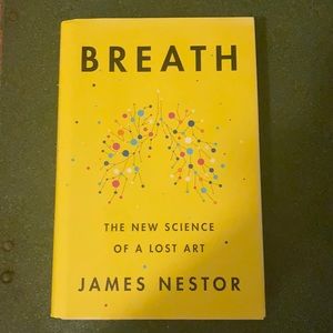 Breath the new science of a lost art by James Nestor